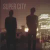 Super City - EP album lyrics, reviews, download
