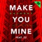 Make You Mine (Trav & Volta Remix) [feat. ZZ] - Dashdot lyrics