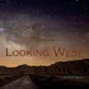 Looking West album lyrics, reviews, download