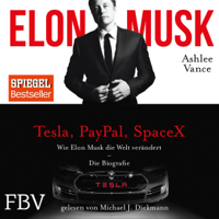 Ashlee Vance & Elon Musk - Wie Elon Musk die Welt verändert - Die Biografie artwork