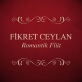 Romantik Flüt - Fikret Ceylan