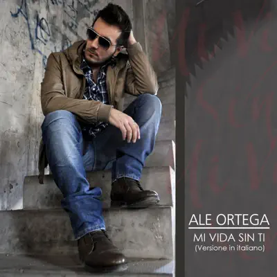 Mi vida sin ti (Versione in Italiano) - Single - Ale Ortega