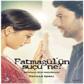 Fatmagül'ün Suçu Ne ? (Original TV Series Soundtrack) - Toygar Işıklı