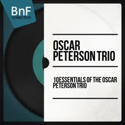 10 Essentials of the Oscar Peterson Trio - Oscar Peterson Trio 10 Essentials of the Oscar Peterson Trio - Oscar Peterson Trio