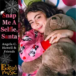 Snap Me a Selfie, Santa - Single by Angela C. Howell & Friends album reviews, ratings, credits