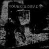 Young & Dead