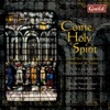 Come, Holy Spirit - Music for Ascension, Pentecost & Trinity