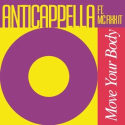 Anticappella - Move Your Body (feat. MC Fixx It)