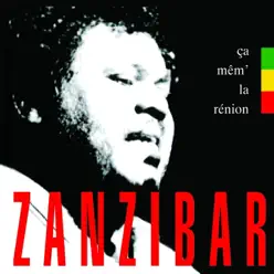 Ça mêm' la Rénion - Zanzibar Ça mêm' la Rénion - Zanzibar