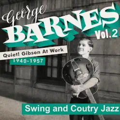Quiet! Gibson at Work Vol. 2 - 1940/57 - Swing and Country Jazz - George Barnes Quiet! Gibson at Work Vol. 2 - 1940/57 - Swing and Country Jazz - George Barnes