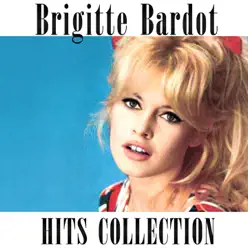 Brigitte Bardot Hits Collection - Brigitte Bardot