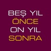 Beş Yıl Önce On Yıl Sonra