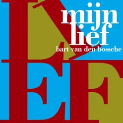 Mijn Lief (Radio) - Single - Bart Van Den Bossche Mijn Lief (Radio) - Single - Bart Van Den Bossche