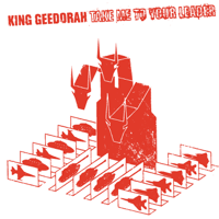 King Geedorah - Take Me to Your Leader artwork