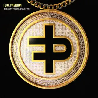 Who Wants to Rock (feat. Riff Raff) by Flux Pavilion song reviws