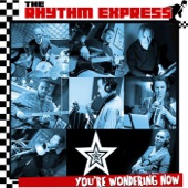 The Rhythm Express - You're Wondering Now