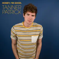 Honey, I'm Good. - Single - Tanner Patrick