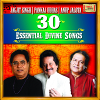 Jagjit Singh, Pankaj Udhas & Anup Jalota - 30 Essential Divine Songs - Jagjit Singh - Pankaj Udhas - Anup Jalota artwork