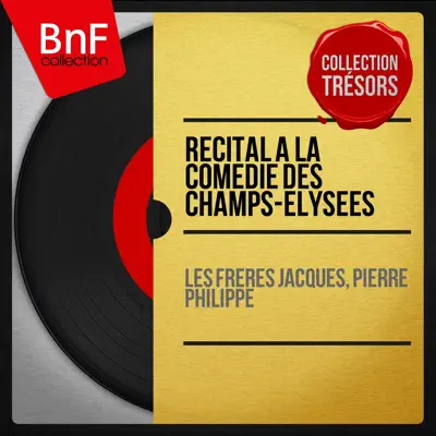 Récital à la Comédie des Champs-Élysées (Live, Stereo Version) - Les Frères Jacques