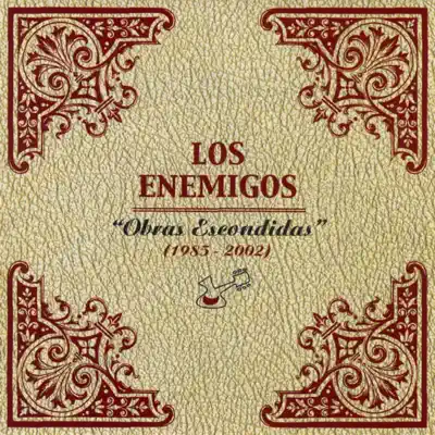 Obras Escondidas (1985 - 2002) - Los Enemigos