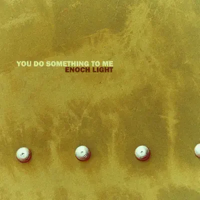 You Do Something to Me - Enoch Light