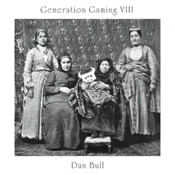 Generation Gaming VIII - Dan Bull Generation Gaming VIII - Dan Bull