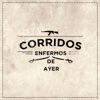 Corridos Enfermos de Ayer