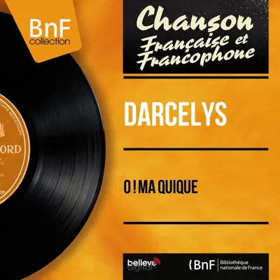 O ! Ma quique (Mono Version) - EP - Darcelys