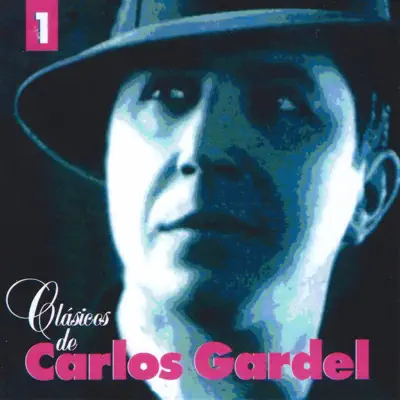 Clásicos de Carlos Gardel, Vol. 1 - Carlos Gardel