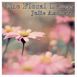 The Floral Dance - Julie Andrews The Floral Dance - Julie Andrews