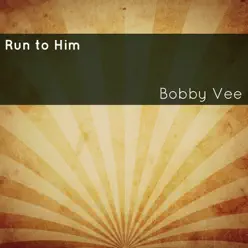 Run to Him - Single - Bobby Vee