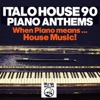 Italo House 90: Piano Anthems (When Piano Means... House Music!!), 2015