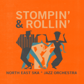 Stompin' & Rollin' - North East Ska Jazz Orchestra