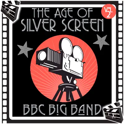 The Age of Silver Screen, Vol. 2 - BBC Big Band The Age of Silver Screen, Vol. 2 - BBC Big Band