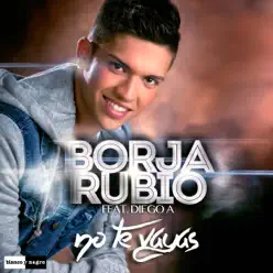 No Te Vayas - Single - Borja Rubio No Te Vayas - Single - Borja Rubio