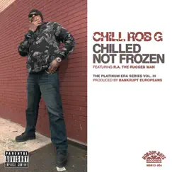 Chilled Not Frozen by Chill Rob G album reviews, ratings, credits
