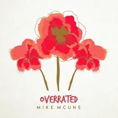 Overrated - Single by Mike McUne album reviews, ratings, credits