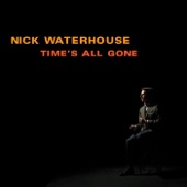 NICK WATERHOUSE - I Can Only Give You Everything