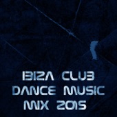 Ibiza Club Dance Music Mix 2015 (Top 100 Songs Now House Elctro EDM Minimal Progressive Extended Tracks for DJs and Live Set) artwork