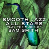 Smooth Jazz All Stars Play the Music of Sam Smith artwork