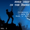 Knee Deep In the Blues: Collectors' Late 50s Rock 'n' Roll, Vol. 2, 2014