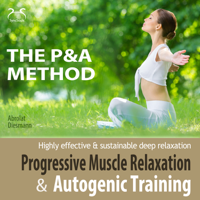 Franziska Diesmann & Torsten Abrolat - Progressive Muscle Relaxation & Autogenic Training (P&A Method): Highly effective & sustainable deep relaxation artwork