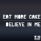 Believe in Me - Eat More Cake lyrics