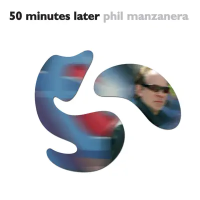 50 Minutes Later - Phil Manzanera