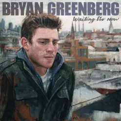 Waiting for Now - Bryan Greenberg