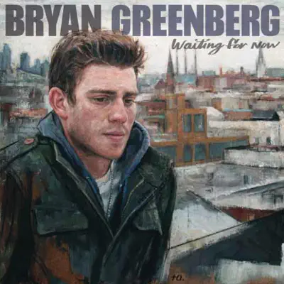 Waiting for Now - Bryan Greenberg