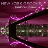 New York Groove Chill Out Music – New York Nightlife Sexy Party Lounge Music
