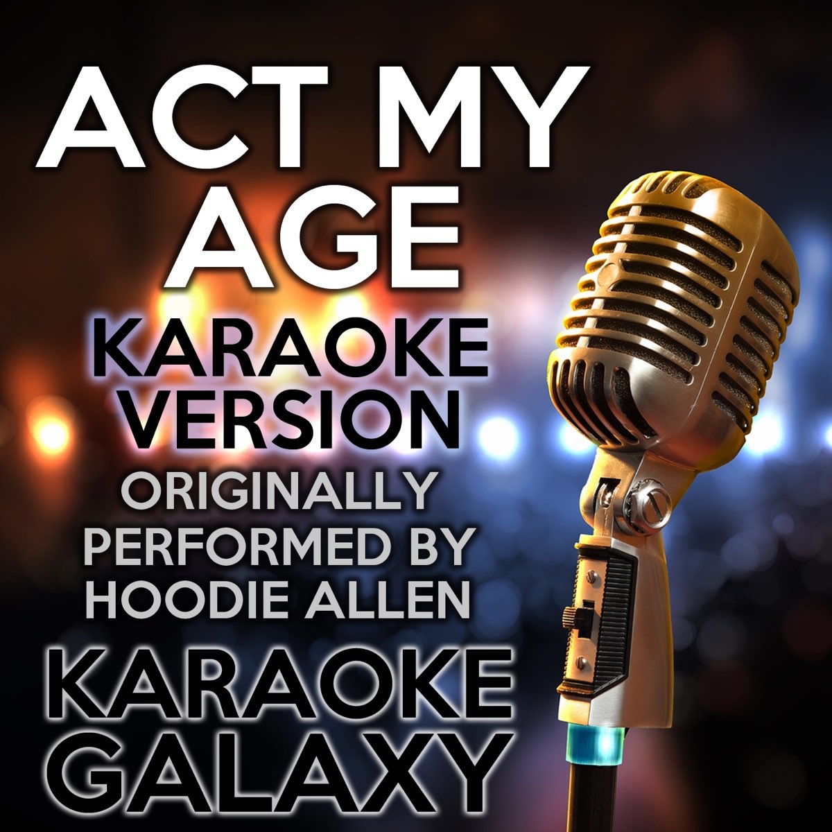 Act My Age Version) [Originally Performed By Hoodie Allen] Single by Karaoke Galaxy on Apple Music