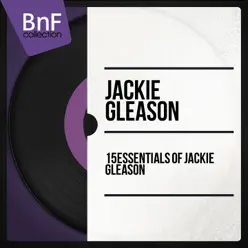 15 Essentials of Jackie Gleason (Mono Version) - Jackie Gleason