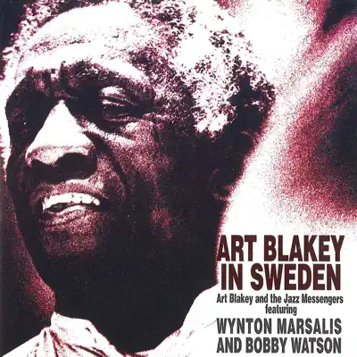 Art Blakey in Sweden (feat. Wynton Marsalis & Bobby Watson) - Art Blakey Art Blakey in Sweden (feat. Wynton Marsalis & Bobby Watson) - Art Blakey
